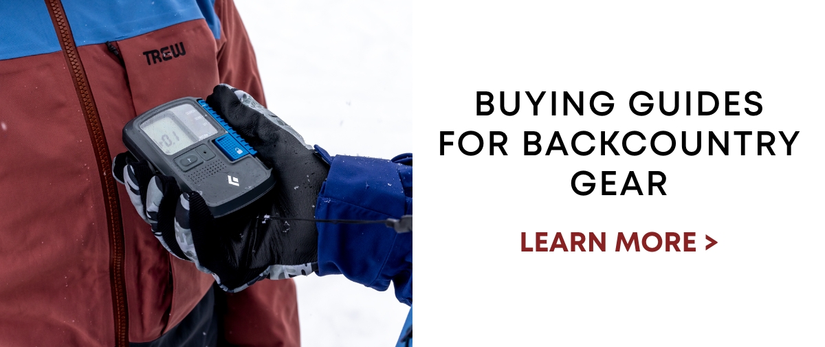 Buying Guides For Backcountry Gear. Learn More >