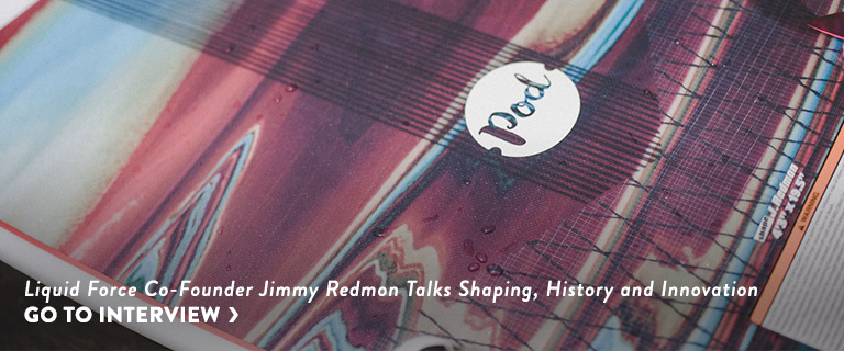 Liquid Force Co-Founder Jummy Redmon Talks Shaping, History amd Innovation. Go to Interveiw.