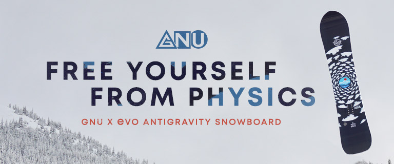 GNU. Free Yourself from Physics. GNU x evo Antigravity Snowboard.
