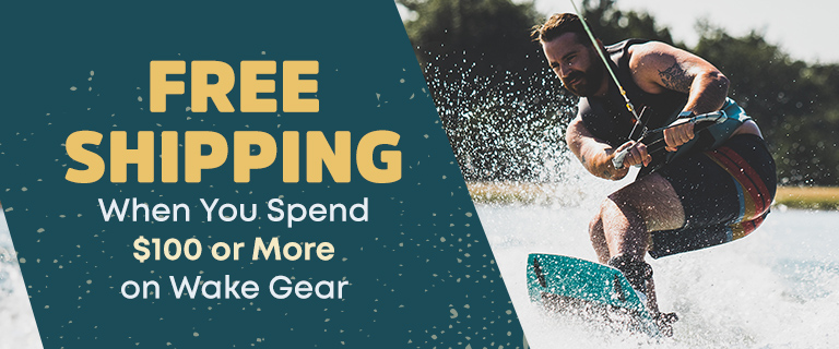 Free Shipping When You Spend $100 or More on Wake Gear.