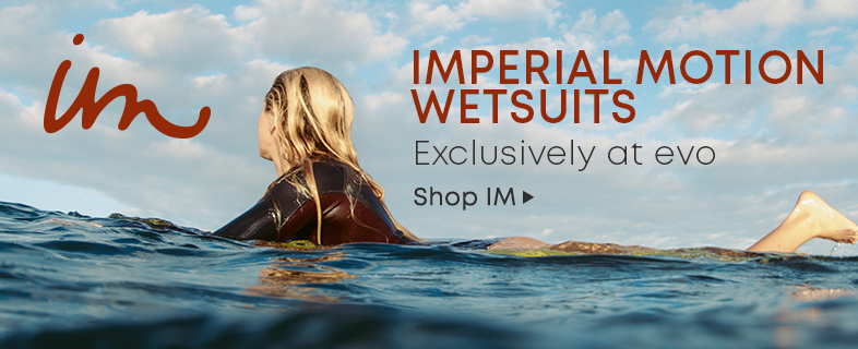 Imperial Motion Wetsuits. Exclusively at evo. Shop IM.